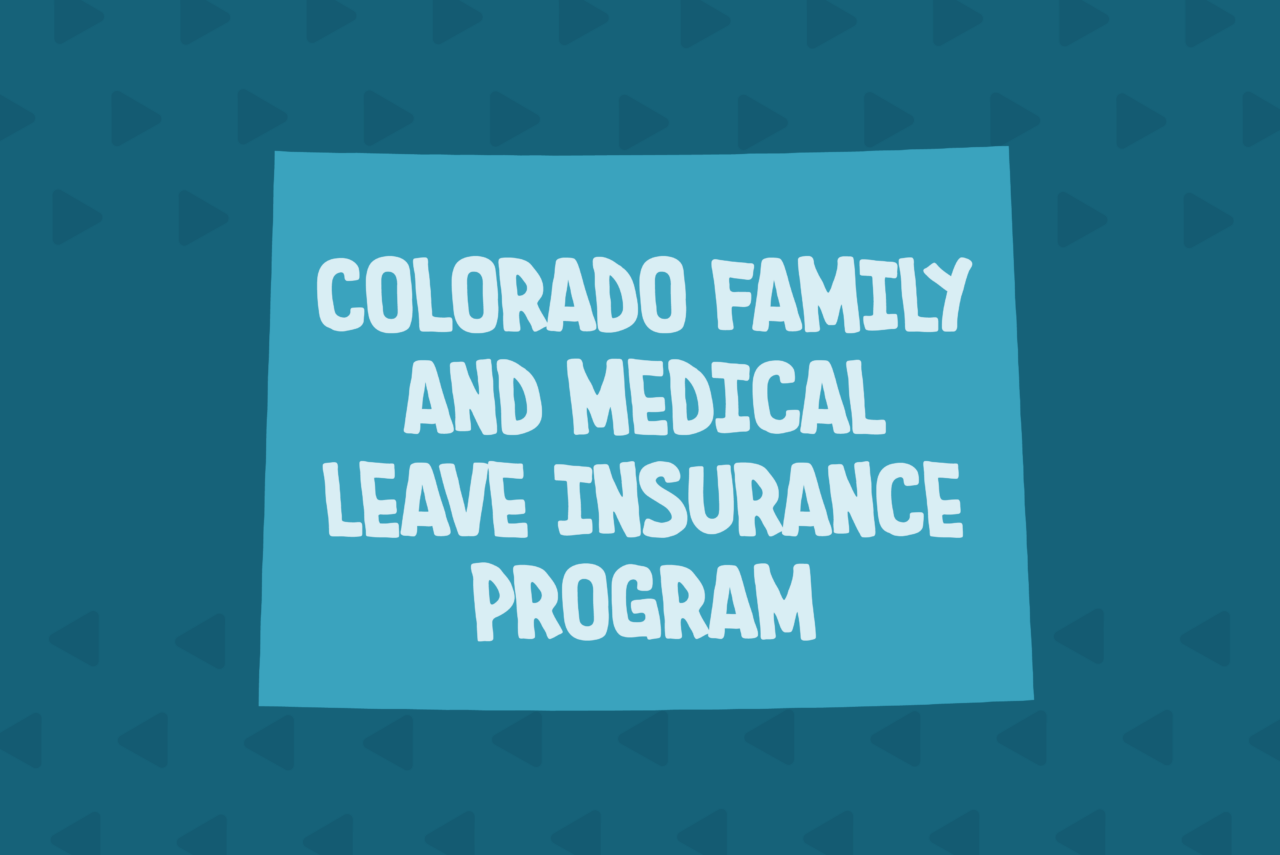 A Leave Manager’s Guide to the Colorado Family and Medical Leave Insurance Program (FAMLI) 