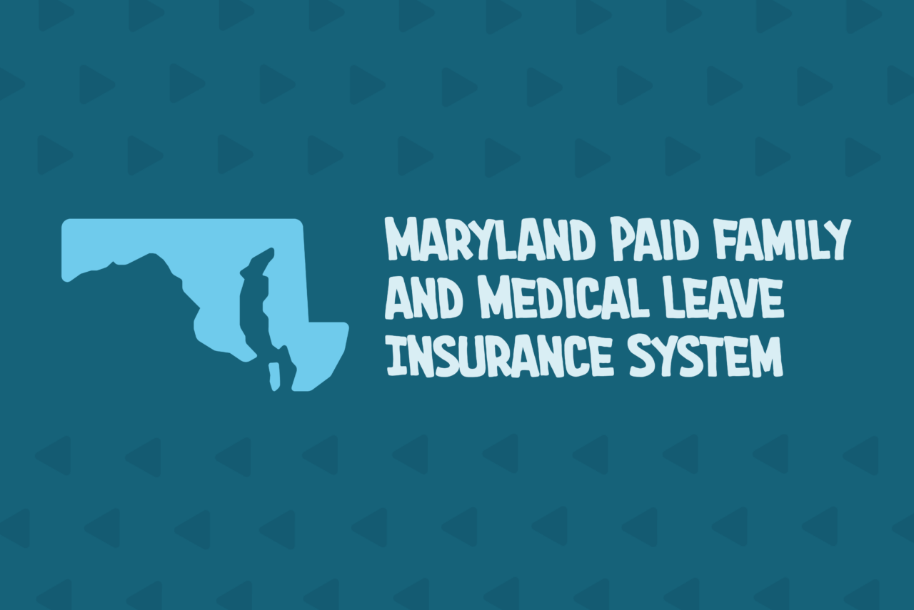 A Leave Manager’s Guide to the Maryland Paid Family and Medical Leave Insurance System (FAMLI) 