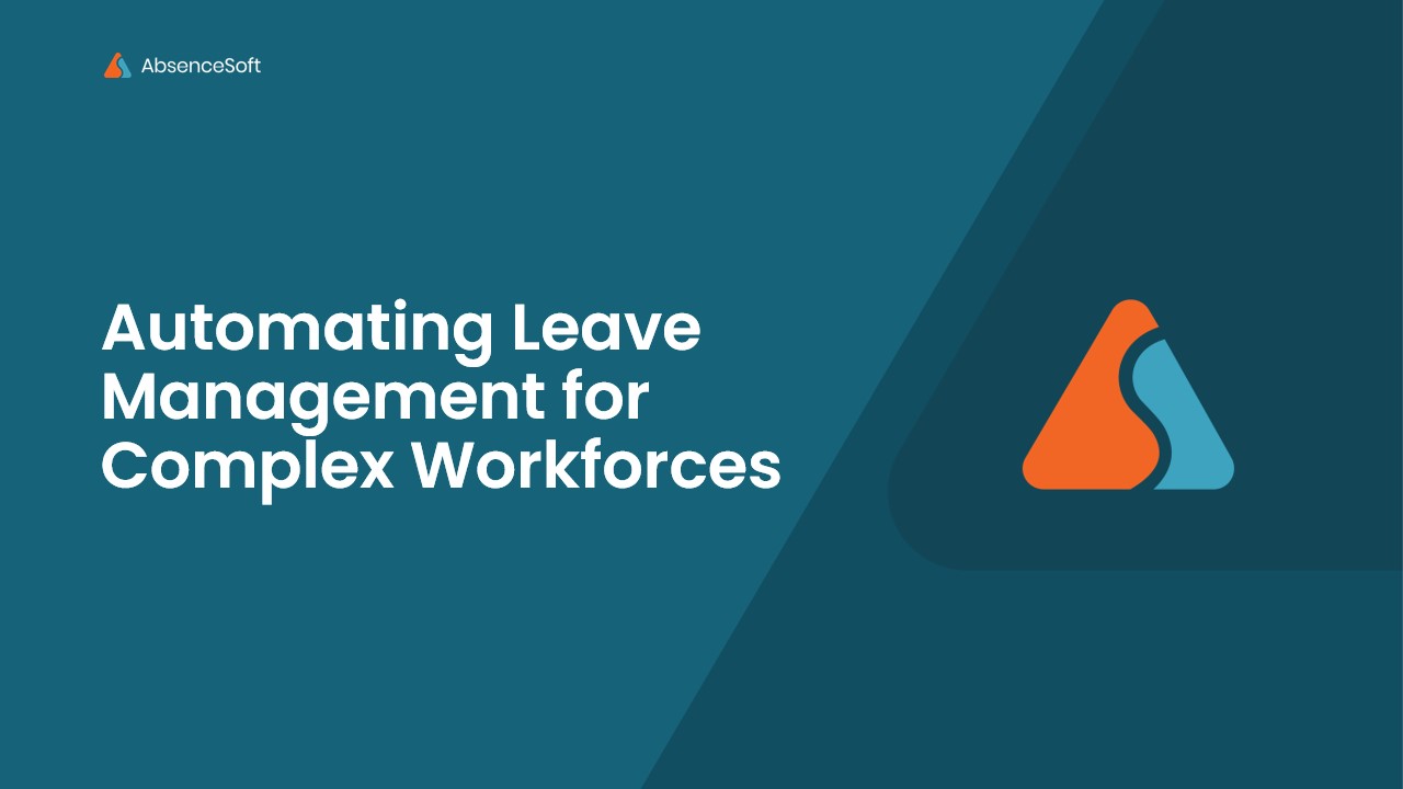 Automating Leave Management for Complex Workforces - AbsenceSoft