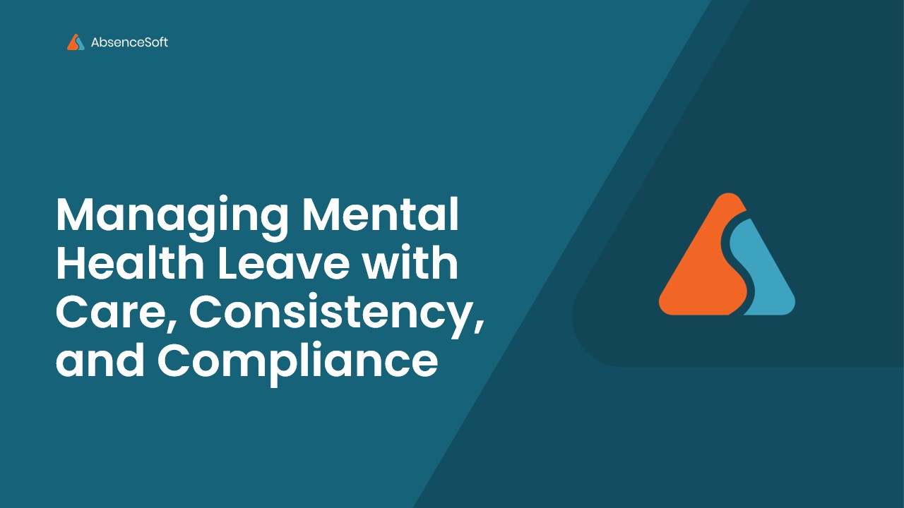 Managing Mental Health Leave Requests with Care, Consistency, and Compliance