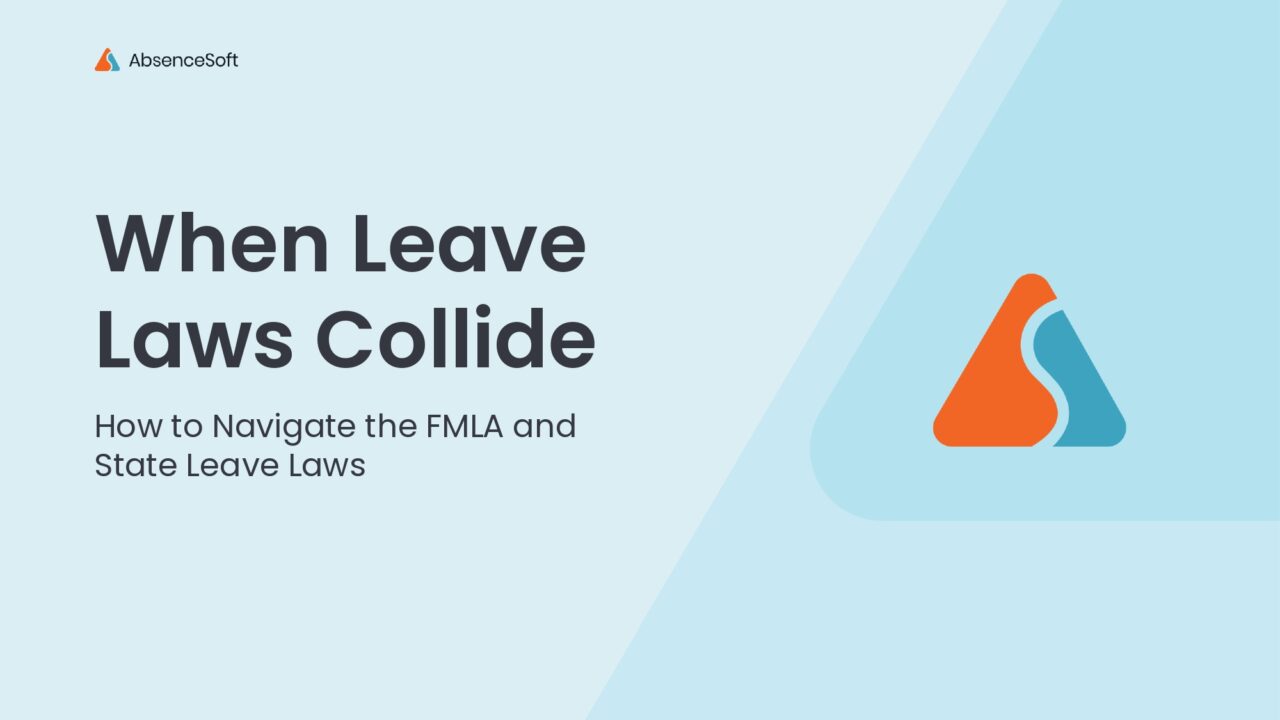 When Leave Laws Collide: How to Navigate FMLA and State Leave Laws